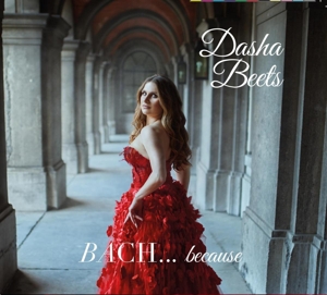 Beets, Dasha – Bach...Because