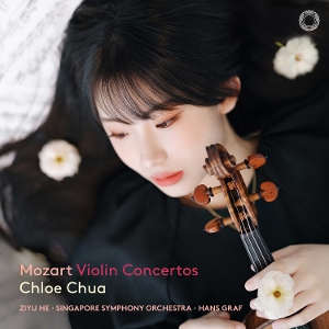 Chua, Chloe & Ziyu He & Hans Graf & Singapore Symphony Orchestra – Mozart: Violin Concertos