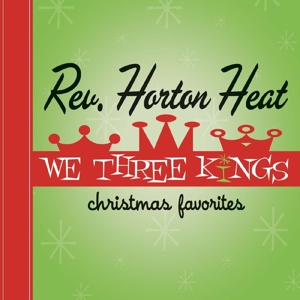 Reverend Horton Heat – We Three Kings