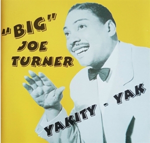 Turner, Big Joe – Yakity Yak