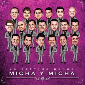 Septima Banda – Micha Y Micha
