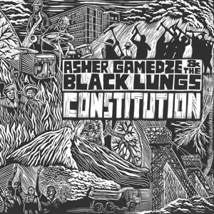 Asher Gamedze & the Black Lungs – Constitution