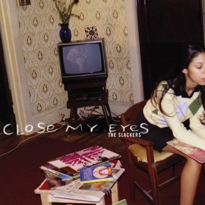 Slackers – Close My Eyes