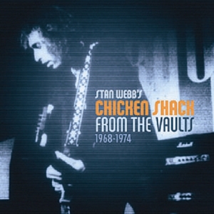 Stan Webb's Chicken Shack – From the Vaults (1968 - 1974)