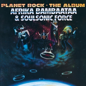 Afrika Bambaataa & Soulsonic Force – Planet Rock