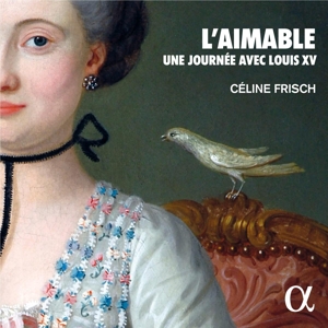 Frisch, Celine – L'aimable - Une Journee Avec Louis Xv