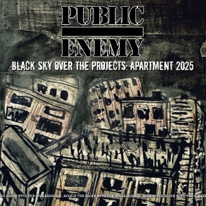 Public Enemy – Black Sky Over the Projects: Apartment 2025