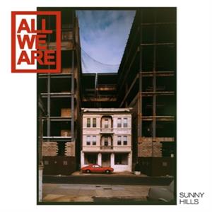 All We Are – Sunny Hills