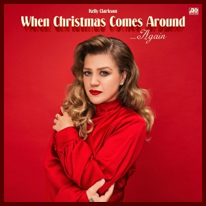 Clarkson, Kelly – When Christmas Comes Around...Again