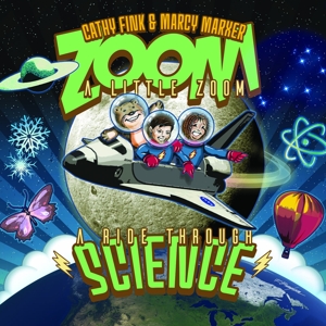 Fink, Cathy & Marcy Marxer – Zoom a Little Zoom: a Ride Through Science