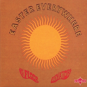 13th Floor Elevators – Easter Everywhere