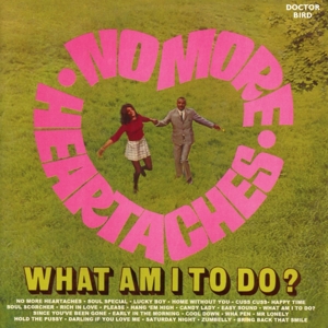 V/A – No More Heartaches/What Am I To Do?