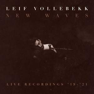 Vollebekk, Leif – New Waves (Live Recordings '19-'21)