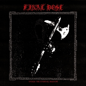 Final Dose – Under the Eternal Shadow
