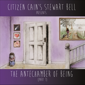 Bell, Stewart – The Antechamber of Being (Part One)