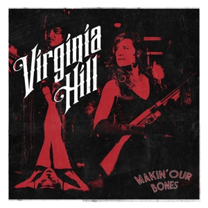 Virginia Hill – Makin' Our Bones