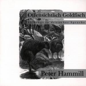 Hammill, Peter – Offensichtlich Goldfish. 12 Songs In Deutscher Spr