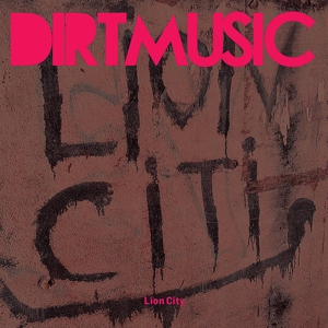 Dirtmusic – Lion City