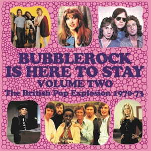 V/A – Bubblerock is Here To Stay Vol.2 - the British Pop Explosion 1970-73