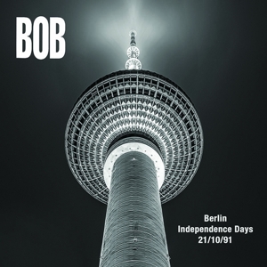 Bob – Berlin Independence Days 21/10/1991