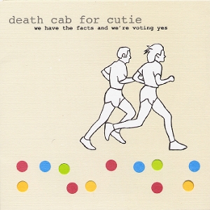 Death Cab For Cutie – We Have the Facts and We're Voting Yes