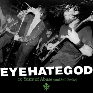 Eyehategod – 10 Years of Abuse (and Still Broke)