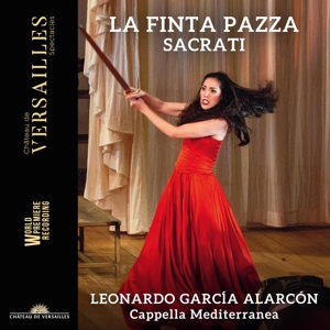 Capella Mediterranea & Leonardo Garcia Alarcon – Sacrati: La Finta Pazza