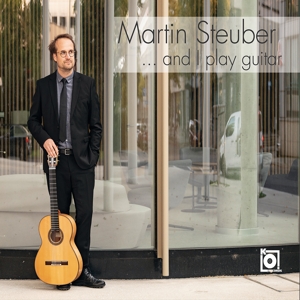 Steuber, Martin – ...and I Play Guitar