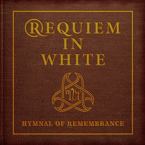 Requiem In White – Hymnal of Remembrance