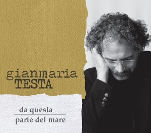 Testa, Gianmaria – Da Questa Parte Del Mare