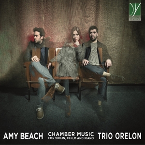 Trio Orelon – Amy Beach: Chamber Music For Violin, Cello and Piano
