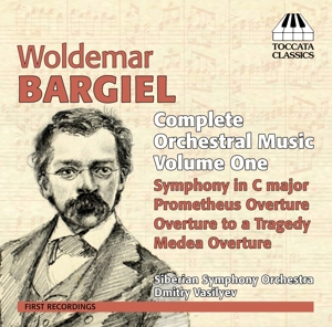 Bargiel, W. – Complete Orchestral Music, Volume One