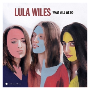Lula Wiles – What Will We Do