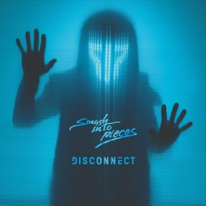 Smash Into Pieces – Disconnect