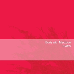 Boris With Merzbow – Klatter
