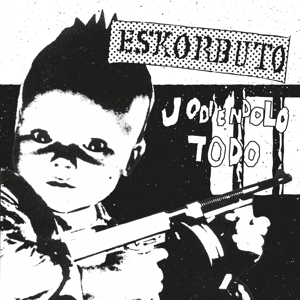 Eskorbuto – Jodiendolo Todo