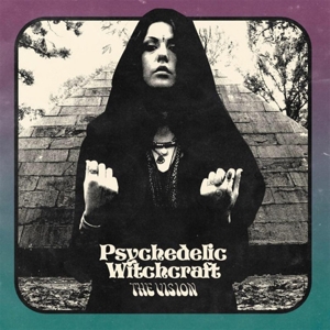 Psychedelic Witchcraft – Vision