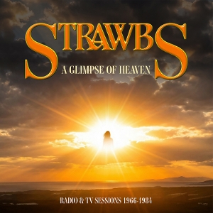Strawbs – A Glimpse of Heaven Radio & Tv Sessions 1966 - 1984