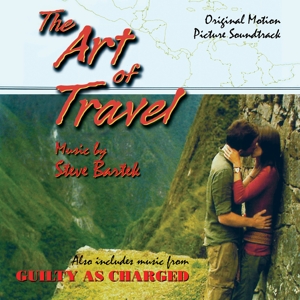Bartek, Steve – Art of Travel/Guilty As Charged: Original Soundtracks