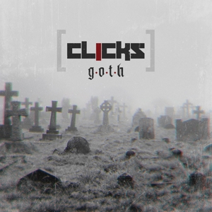 Clicks – G.O.T.H.