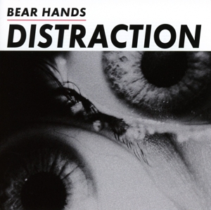 Bear Hands – Distraction