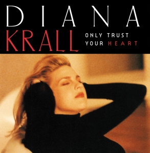 Krall, Diana – Only Trust Your Heart