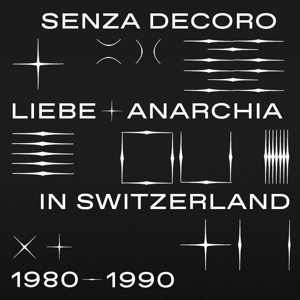V/A – Mehmet Aslan Presents Senza Decoro: Liebe + Anarchia In Switzerland 1980-90