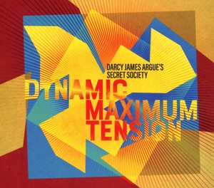 Darcy James Argue's Secret – Dynamic Maximum Tension