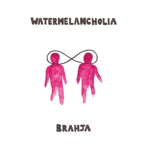 Brahja – Watermelancholia