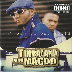 Timbaland & Magoo – Welcome To Our World