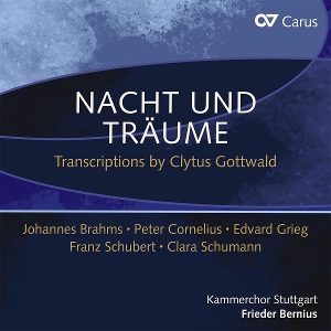 Bernius, Frieder – Brahms, Grieg & Schubert: Nacht Und Traume - Transcriptions By Clytus Gottwald