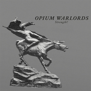 Opium Warlords – Strength!