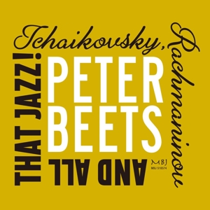 Beets, Peter – Tchaikovsky, Rachmaninov and All That Jazz!