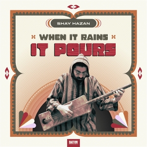 Hazan, Shay – When It Rain It Pours